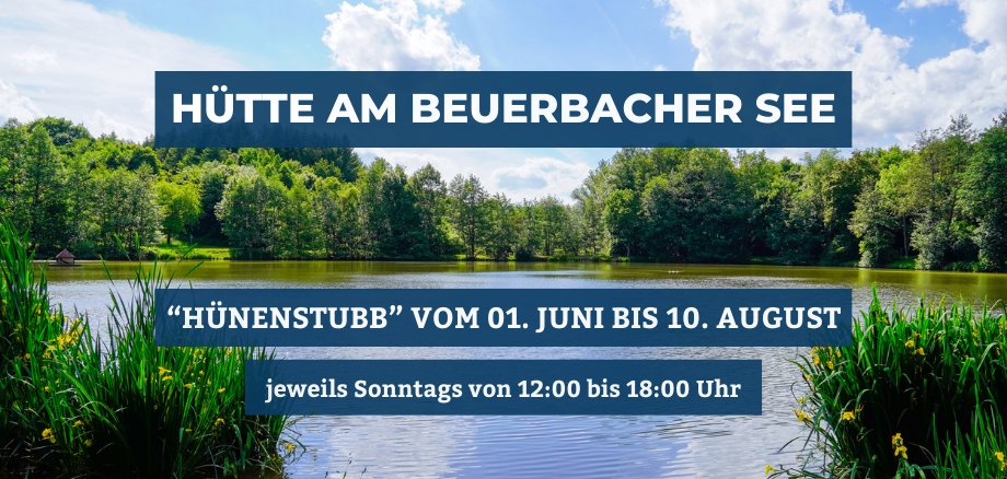 Hünenstubb am Beuerbacher See von Juni bis August