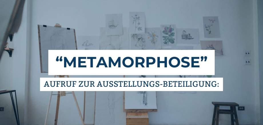 Metamorphose Aufruf zur Ausstellungs-Beteiligung